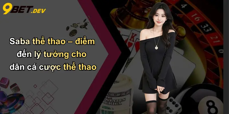 Saba thể thao – điểm đến lý tưởng cho dân cá cược thể thao