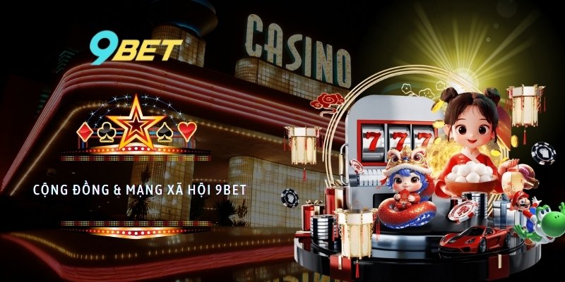 Cộng đồng & mạng xã hội 9BET